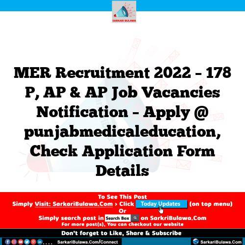 MER Recruitment 2022 – 178 P, AP & AP Job Vacancies Notification – Apply @ punjabmedicaleducation, Check Application Form Details