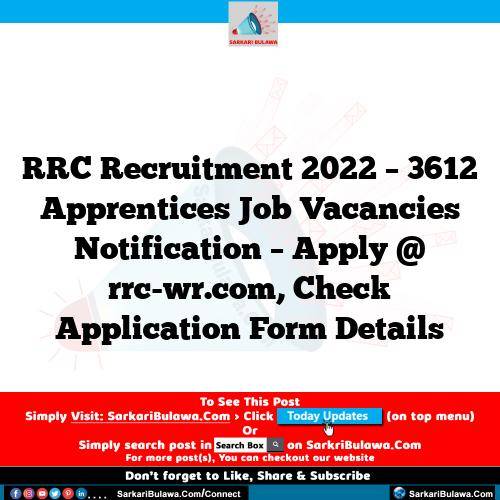 RRC Recruitment 2022 – 3612 Apprentices Job Vacancies Notification – Apply @ rrc-wr.com, Check Application Form Details