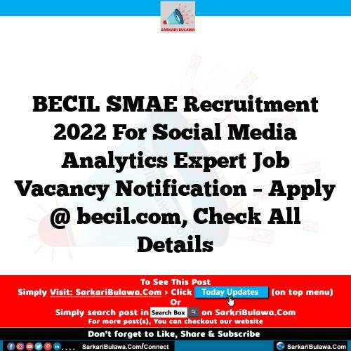 BECIL SMAE Recruitment 2022 For Social Media Analytics Expert Job Vacancy Notification – Apply @ becil.com, Check All Details