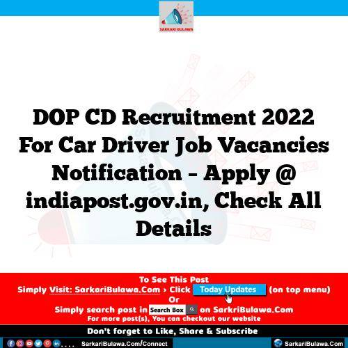 DOP CD Recruitment 2022 For Car Driver Job Vacancies Notification – Apply @ indiapost.gov.in, Check All Details