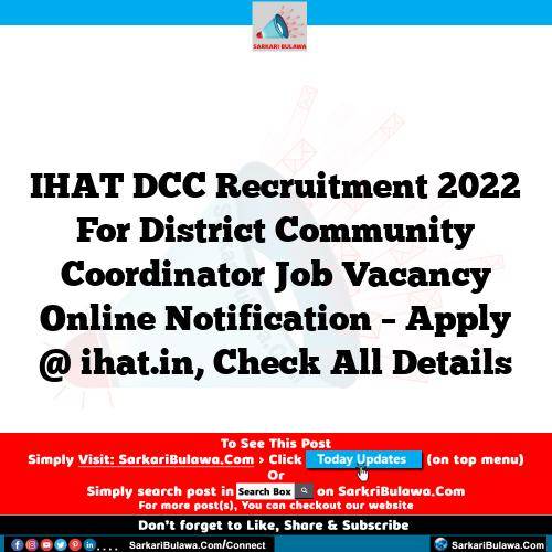 IHAT DCC Recruitment 2022 For District Community Coordinator Job Vacancy Online Notification – Apply @ ihat.in, Check All Details
