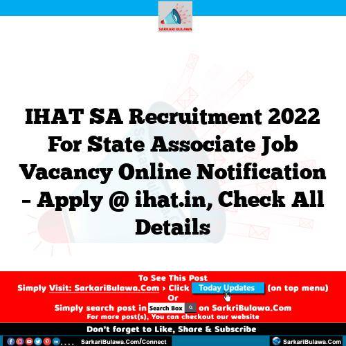 IHAT SA Recruitment 2022 For State Associate Job Vacancy Online Notification – Apply @ ihat.in, Check All Details