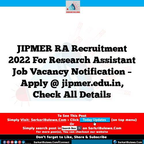 JIPMER RA Recruitment 2022 For Research Assistant Job Vacancy Notification – Apply @ jipmer.edu.in, Check All Details