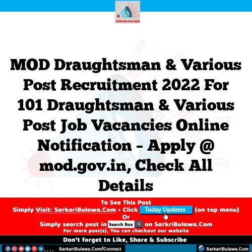 MOD Draughtsman & Various Post Recruitment 2022 For 101 Draughtsman & Various Post Job Vacancies Online Notification – Apply @ mod.gov.in, Check All Details
