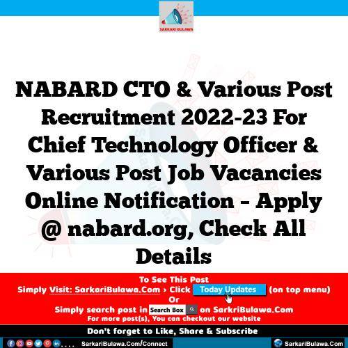 NABARD CTO & Various Post Recruitment 2022-23 For Chief Technology Officer & Various Post Job Vacancies Online Notification – Apply @ nabard.org, Check All Details