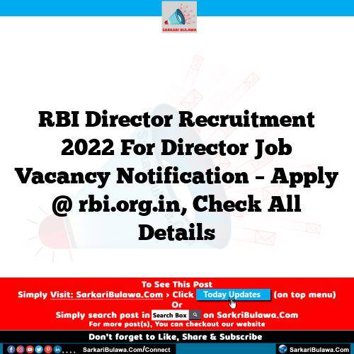 RBI Director Recruitment 2022 For Director Job Vacancy Notification – Apply @ rbi.org.in, Check All Details