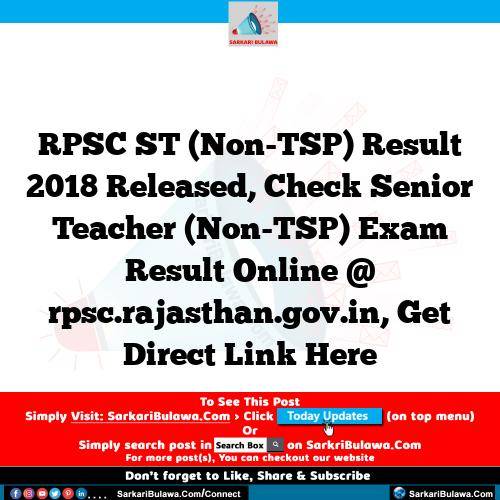 RPSC ST (Non-TSP) Result 2018 Released, Check Senior Teacher (Non-TSP) Exam Result Online @ rpsc.rajasthan.gov.in, Get Direct Link Here