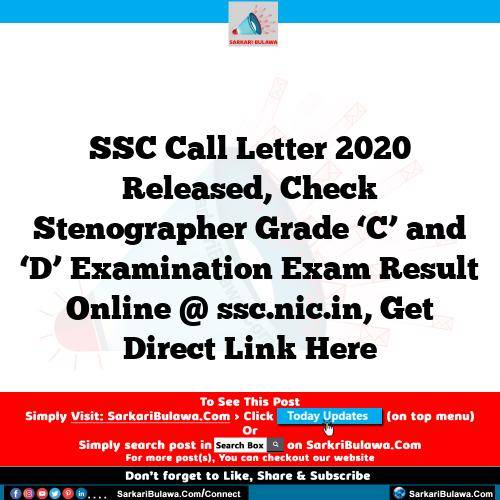 SSC Call Letter 2020 Released, Check Stenographer Grade ‘C’ and ‘D’ Examination Exam Result Online @ ssc.nic.in, Get Direct Link Here