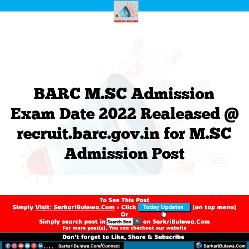 BARC M.SC Admission Exam Date 2022 Realeased @ recruit.barc.gov.in for M.SC Admission Post