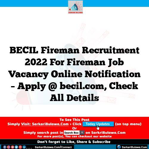 BECIL Fireman Recruitment 2022 For Fireman Job Vacancy Online Notification – Apply @ becil.com, Check All Details