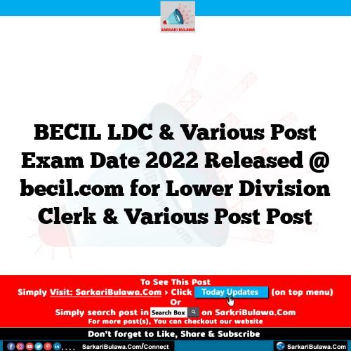 BECIL LDC & Various Post Exam Date 2022 Released @ becil.com for Lower Division Clerk & Various Post Post