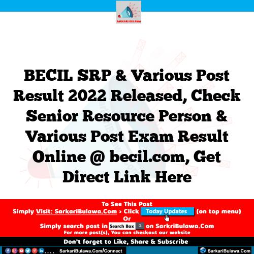 BECIL SRP  & Various Post Result 2022 Released, Check Senior Resource Person & Various Post Exam Result Online @ becil.com, Get Direct Link Here