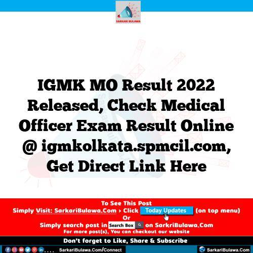 IGMK MO Result 2022 Released, Check Medical Officer Exam Result Online @ igmkolkata.spmcil.com, Get Direct Link Here