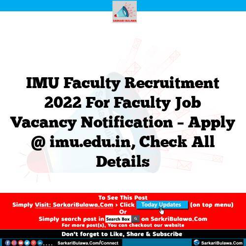 IMU Faculty Recruitment 2022 For Faculty Job Vacancy Notification – Apply @ imu.edu.in, Check All Details