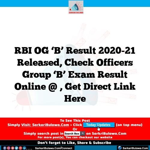 RBI OG ‘B’ Result 2020-21 Released, Check Officers Group ‘B’ Exam Result Online @ , Get Direct Link Here