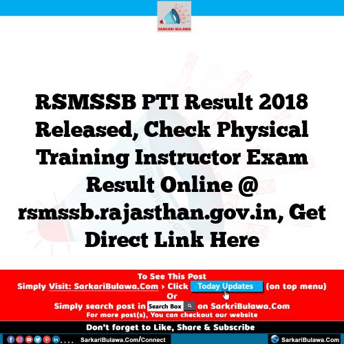 RSMSSB PTI Result 2018 Released, Check Physical Training Instructor Exam Result Online @ rsmssb.rajasthan.gov.in, Get Direct Link Here