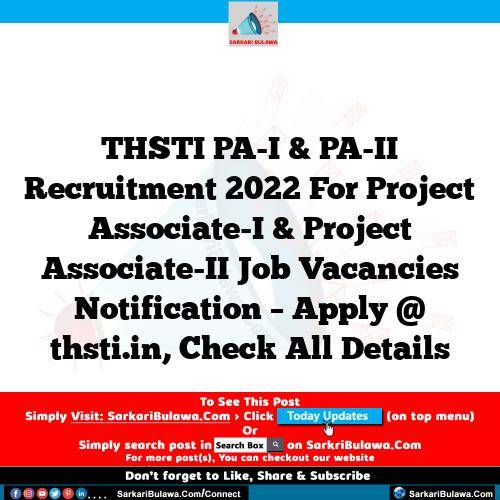 THSTI PA-I & PA-II Recruitment 2022 For Project Associate-I & Project Associate-II Job Vacancies Notification – Apply @ thsti.in, Check All Details