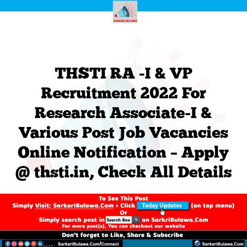THSTI RA -I & VP Recruitment 2022 For Research Associate-I & Various Post Job Vacancies Online Notification – Apply @ thsti.in, Check All Details
