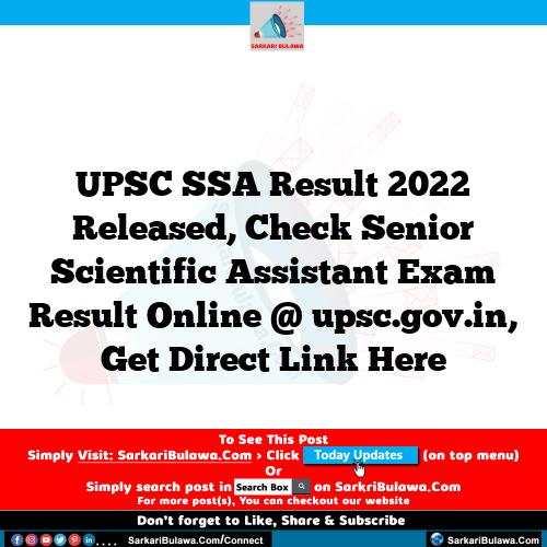 UPSC SSA Result 2022 Released, Check Senior Scientific Assistant Exam Result Online @ upsc.gov.in, Get Direct Link Here