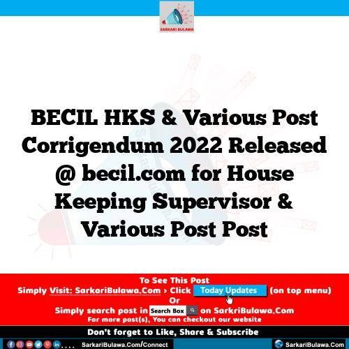 BECIL HKS & Various Post Corrigendum 2022 Released @ becil.com for House Keeping Supervisor & Various Post Post