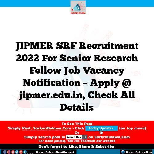 JIPMER SRF Recruitment 2022 For Senior Research Fellow Job Vacancy  Notification – Apply @ jipmer.edu.in, Check All Details