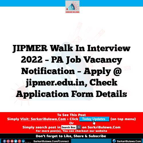 JIPMER Walk In Interview 2022 – PA Job Vacancy Notification – Apply @ jipmer.edu.in, Check Application Form Details
