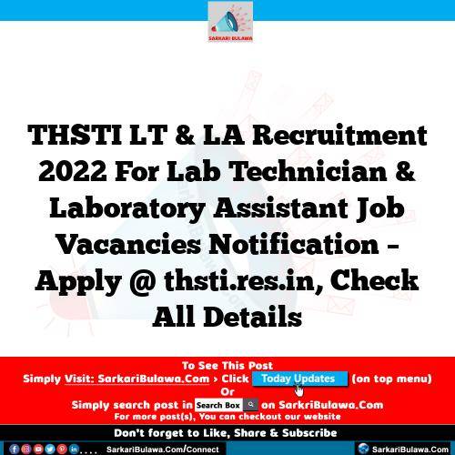 THSTI LT & LA Recruitment 2022 For Lab Technician & Laboratory Assistant Job Vacancies Notification – Apply @ thsti.res.in, Check All Details
