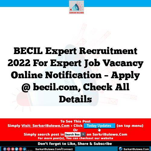 BECIL Expert Recruitment 2022 For Expert Job Vacancy Online Notification – Apply @ becil.com, Check All Details