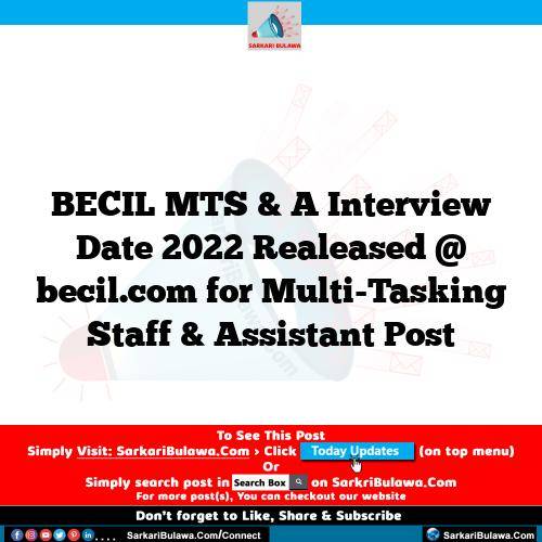 BECIL MTS & A Interview Date 2022 Realeased @ becil.com for Multi-Tasking Staff & Assistant Post