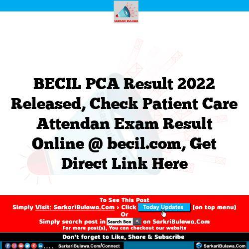 BECIL PCA Result 2022 Released, Check Patient Care Attendan Exam Result Online @ becil.com, Get Direct Link Here