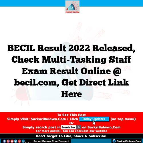 BECIL Result 2022 Released, Check Multi-Tasking Staff Exam Result Online @ becil.com, Get Direct Link Here
