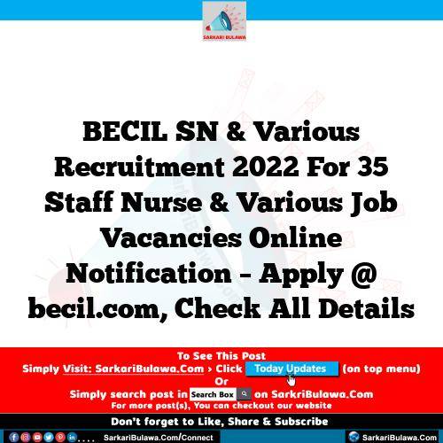 BECIL SN & Various Recruitment 2022 For 35 Staff Nurse  & Various Job Vacancies Online Notification – Apply @ becil.com, Check All Details