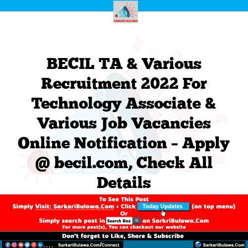 BECIL TA & Various Recruitment 2022 For Technology Associate & Various Job Vacancies Online Notification – Apply @ becil.com, Check All Details