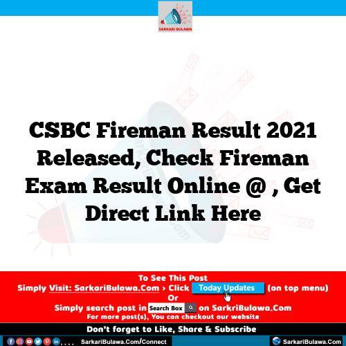 CSBC Fireman Result 2021 Released, Check Fireman Exam Result Online @ , Get Direct Link Here