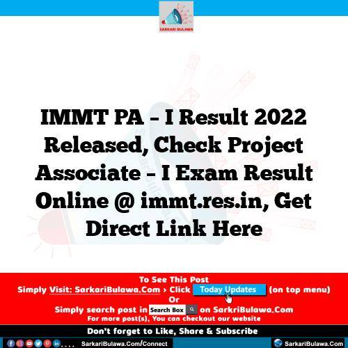 IMMT PA – I Result 2022 Released, Check Project Associate – I Exam Result Online @ immt.res.in, Get Direct Link Here