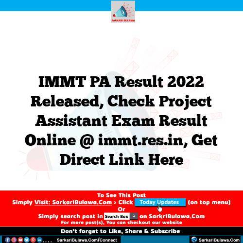 IMMT PA Result 2022 Released, Check Project Assistant Exam Result Online @ immt.res.in, Get Direct Link Here