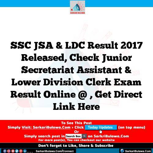 SSC JSA & LDC Result 2017 Released, Check Junior Secretariat Assistant & Lower Division Clerk Exam Result Online @ , Get Direct Link Here