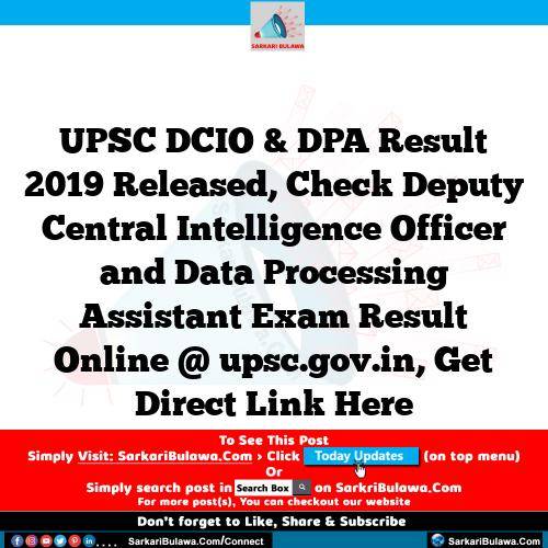 UPSC DCIO & DPA Result 2019 Released, Check Deputy Central Intelligence Officer and Data Processing Assistant Exam Result Online @ upsc.gov.in, Get Direct Link Here