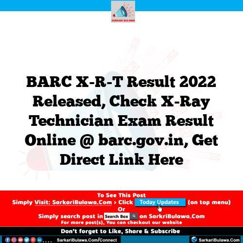BARC X-R-T Result 2022 Released, Check X-Ray Technician Exam Result Online @ barc.gov.in, Get Direct Link Here