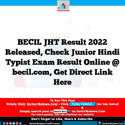 BECIL JHT Result 2022 Released, Check Junior Hindi Typist Exam Result Online @ becil.com, Get Direct Link Here