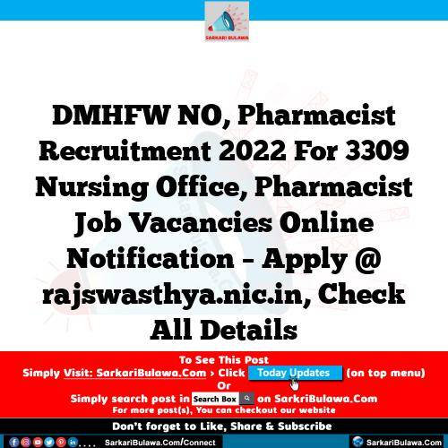 DMHFW NO, Pharmacist Recruitment 2022 For 3309 Nursing Office, Pharmacist Job Vacancies Online Notification – Apply @ rajswasthya.nic.in, Check All Details