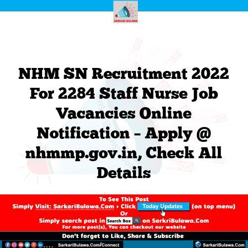 NHM SN Recruitment 2022 For 2284 Staff Nurse Job Vacancies Online Notification – Apply @ nhmmp.gov.in, Check All Details