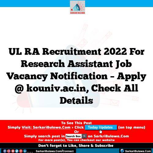UL RA Recruitment 2022 For Research Assistant Job Vacancy Notification – Apply @ kouniv.ac.in, Check All Details