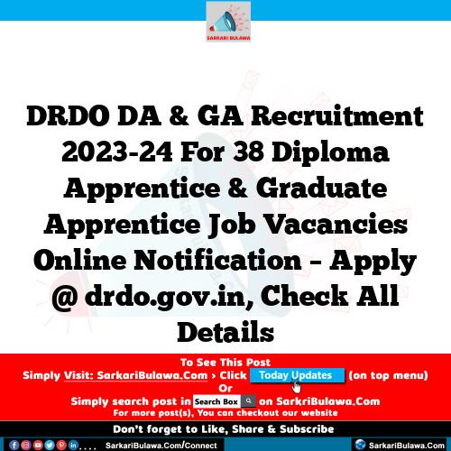 DRDO DA & GA Recruitment 2023-24 For 38 Diploma Apprentice & Graduate Apprentice Job Vacancies Online Notification – Apply @ drdo.gov.in, Check All Details