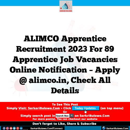 ALIMCO Apprentice Recruitment 2023 For 89 Apprentice Job Vacancies Online Notification – Apply @ alimco.in, Check All Details