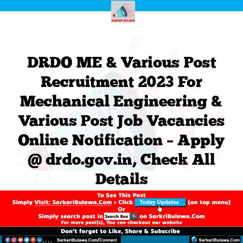 DRDO ME & Various Post Recruitment 2023 For Mechanical Engineering & Various Post Job Vacancies Online Notification – Apply @ drdo.gov.in, Check All Details