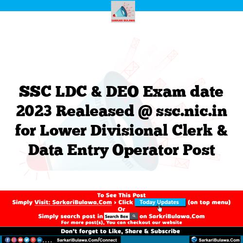 SSC LDC & DEO Exam date 2023 Realeased @ ssc.nic.in for Lower Divisional Clerk & Data Entry Operator Post