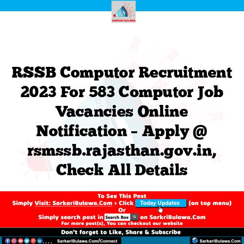 RSSB Computor  Recruitment 2023 For 583 Computor  Job Vacancies Online Notification – Apply @ rsmssb.rajasthan.gov.in, Check All Details
